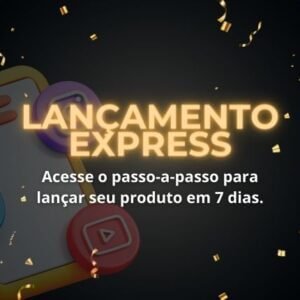 Curso - Lançamento Express: Seu Guia Prático para Lançar Seu Produto em 7 Dias